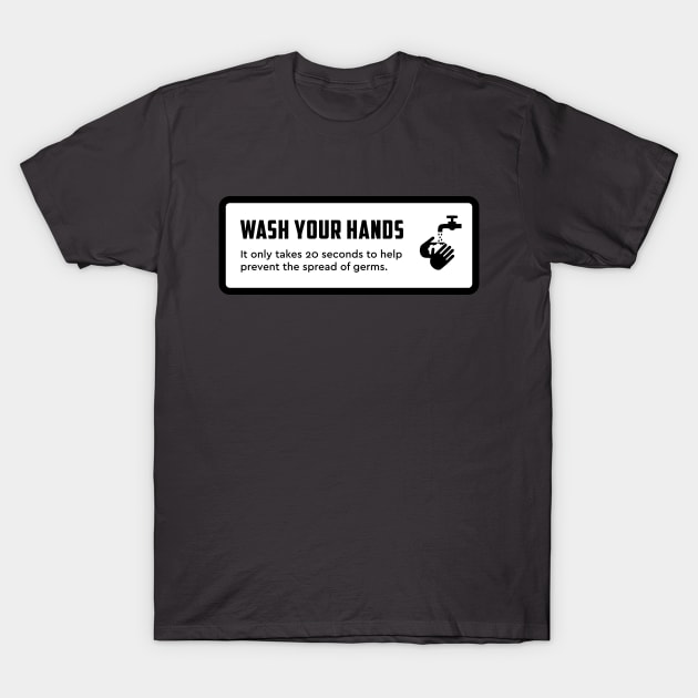 Wash Your Hands Sign T-Shirt by misdememeor